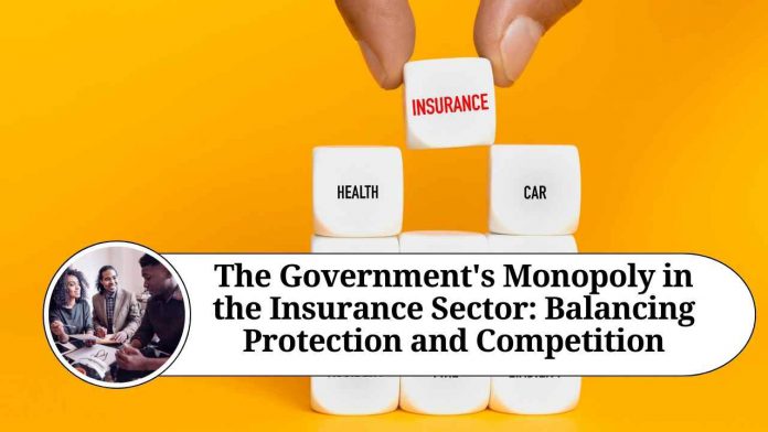 The Government's Monopoly in the Insurance Sector: Balancing Protection and Competition