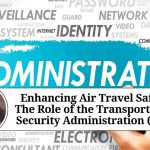 Enhancing Air Travel Safety: The Role of the Transportation Security Administration (TSA)
