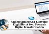 Understanding GST E-Invoice Eligibility: A Step Towards Digital Transformation
