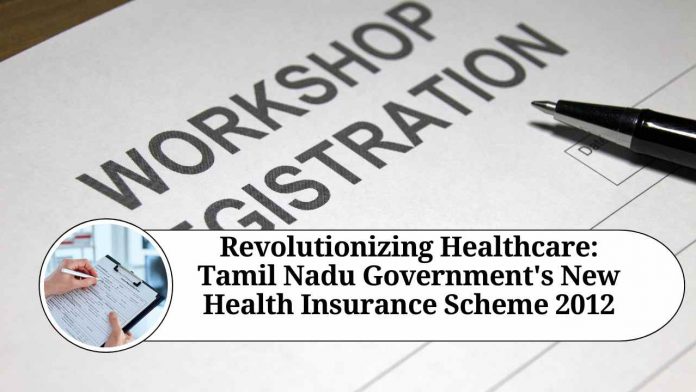 Revolutionizing Healthcare: Tamil Nadu Government's New Health Insurance Scheme 2012