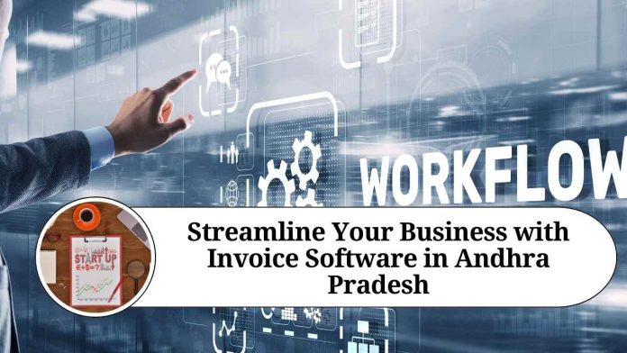 Streamline Your Business with Invoice Software in Andhra Pradesh