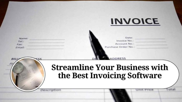 Streamline Your Business with the Best Invoicing Software