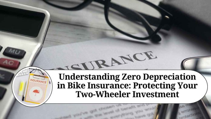 Understanding Zero Depreciation in Bike Insurance: Protecting Your Two-Wheeler Investment