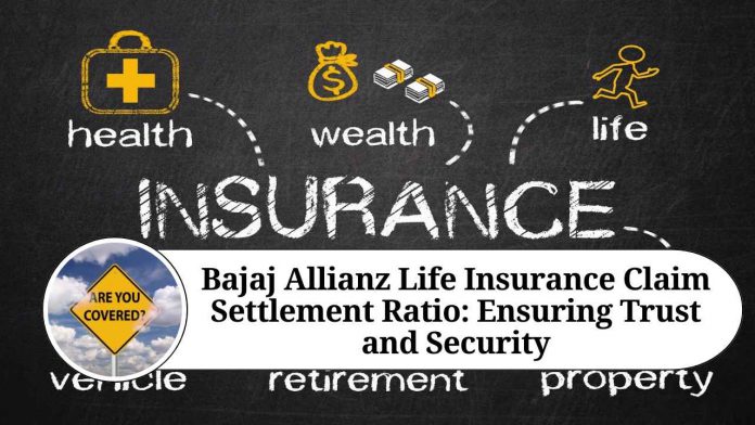 Bajaj Allianz Life Insurance Claim Settlement Ratio: Ensuring Trust and Security