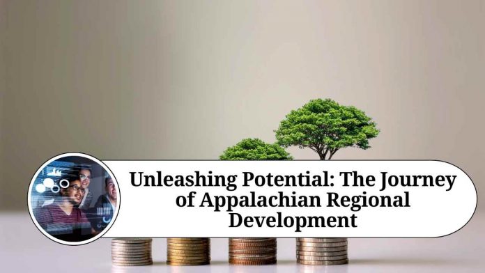 Unleashing Potential: The Journey of Appalachian Regional Development