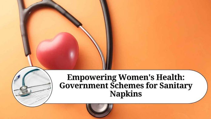 Empowering Women's Health: Government Schemes for Sanitary Napkins