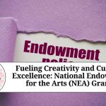 Fueling Creativity and Cultural Excellence: National Endowment for the Arts (NEA) Grants