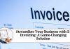 Streamline Your Business with E-Invoicing: A Game-Changing Solution