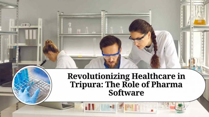 Revolutionizing Healthcare in Tripura: The Role of Pharma Software