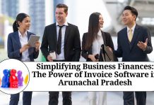 Simplifying Business Finances: The Power of Invoice Software in Arunachal Pradesh