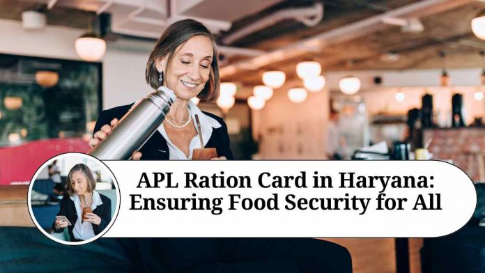 APL Ration Card in Haryana: Ensuring Food Security for All