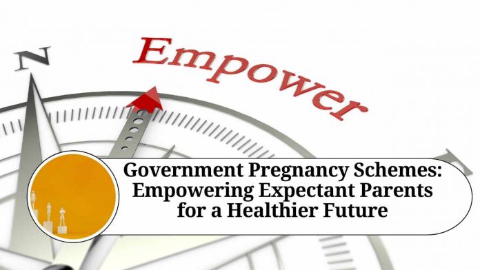 Government Pregnancy Schemes: Empowering Expectant Parents for a Healthier Future