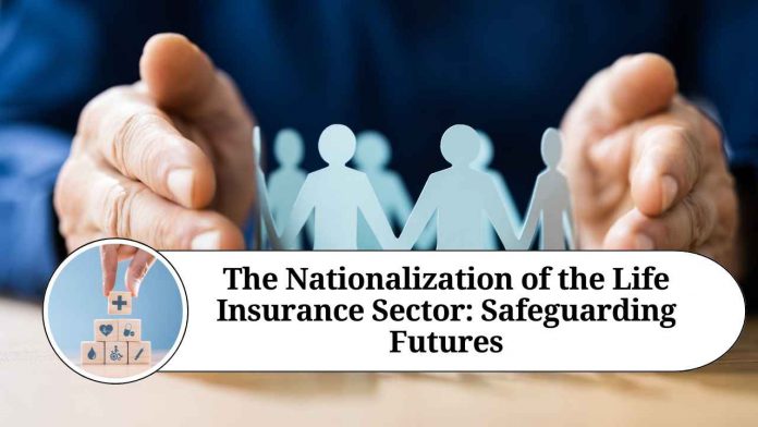 The Nationalization of the Life Insurance Sector: Safeguarding Futures