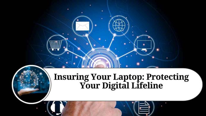 Insuring Your Laptop: Protecting Your Digital Lifeline