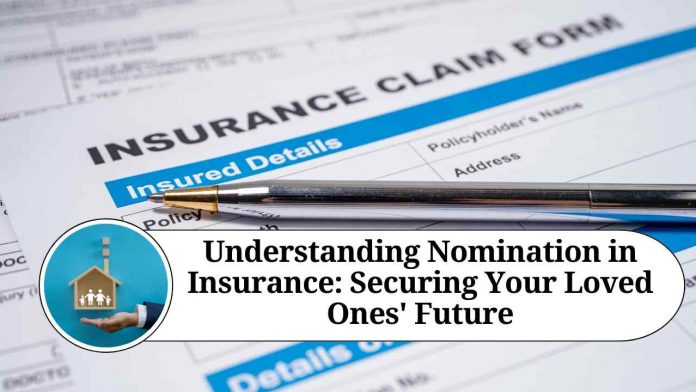 Understanding Nomination in Insurance: Securing Your Loved Ones' Future