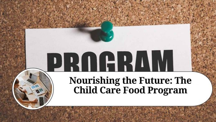 Nourishing the Future: The Child Care Food Program