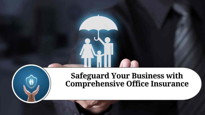 Safeguard Your Business with Comprehensive Office Insurance