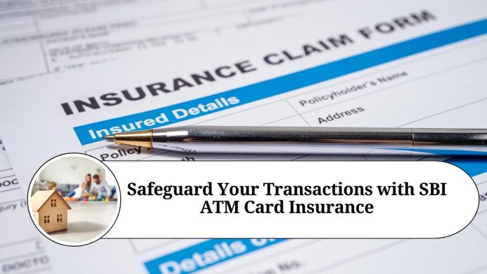 Safeguard Your Transactions with SBI ATM Card Insurance