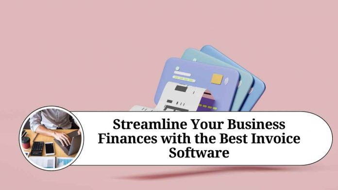 Streamline Your Business Finances with the Best Invoice Software