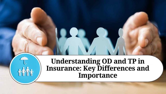 Understanding OD and TP in Insurance: Key Differences and Importance