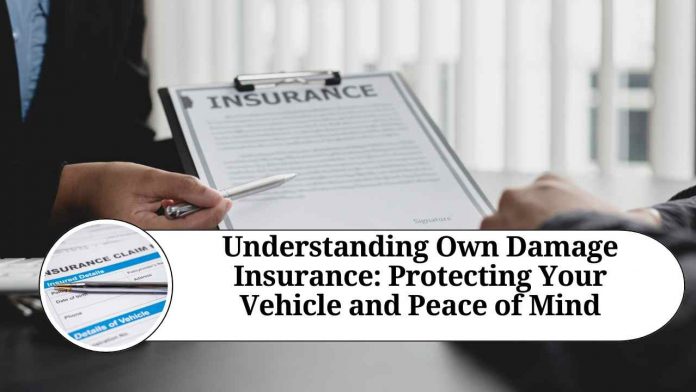 Understanding Own Damage Insurance: Protecting Your Vehicle and Peace of Mind