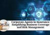 Corporate Agents in Insurance: Simplifying Business Coverage and Risk Management