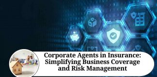 Corporate Agents in Insurance: Simplifying Business Coverage and Risk Management