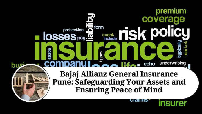 Bajaj Allianz General Insurance Pune: Safeguarding Your Assets and Ensuring Peace of Mind