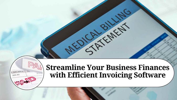 Streamline Your Business Finances with Efficient Invoicing Software