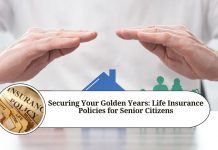 Securing Your Golden Years: Life Insurance Policies for Senior Citizens