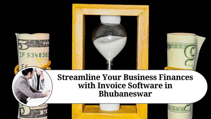 Streamline Your Business Finances with Invoice Software in Bhubaneswar