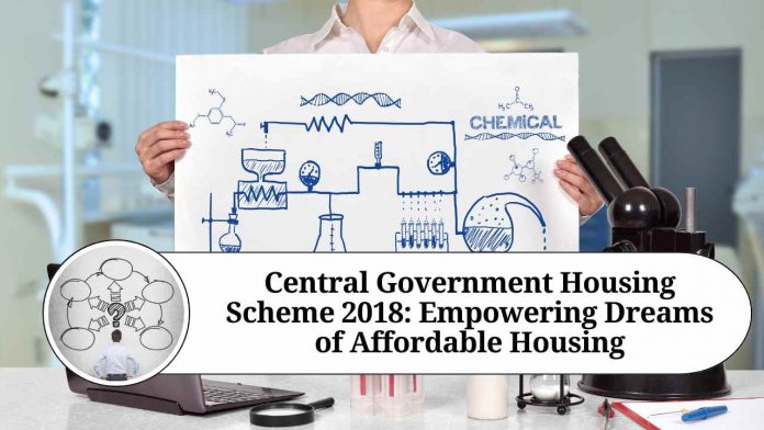 Central Government Housing Scheme 2018: Empowering Dreams of Affordable Housing