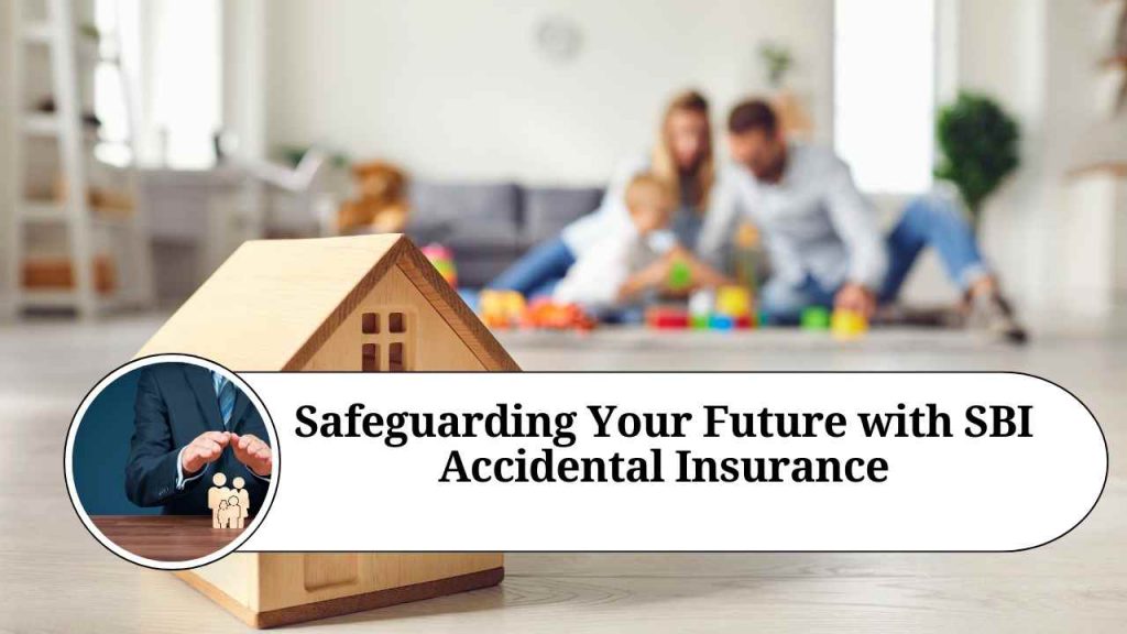 safeguarding-your-future-with-sbi-accidental-insurance