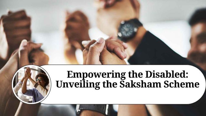 Empowering the Disabled: Unveiling the Saksham Scheme