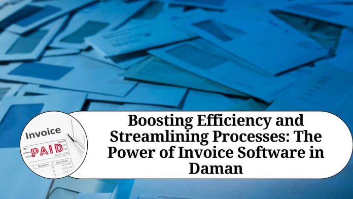 Boosting Efficiency and Streamlining Processes: The Power of Invoice Software in Daman