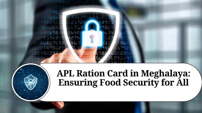 APL Ration Card in Meghalaya: Ensuring Food Security for All