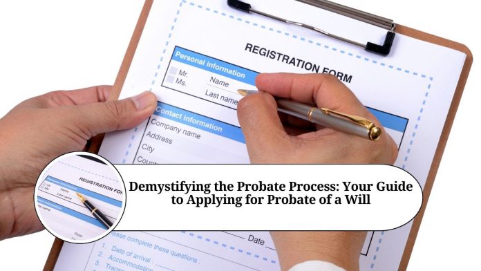 Demystifying the Probate Process: Your Guide to Applying for Probate of a Will