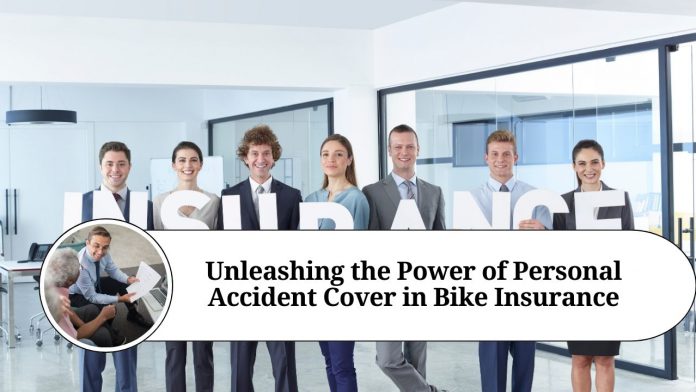 Unleashing the Power of Personal Accident Cover in Bike Insurance