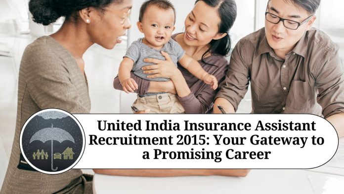 United India Insurance Assistant Recruitment 2015: Your Gateway to a Promising Career