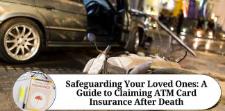 Safeguarding Your Loved Ones: A Guide to Claiming ATM Card Insurance After Death