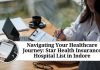 Navigating Your Healthcare Journey: Star Health Insurance Hospital List in Indore