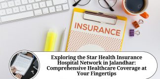 Exploring the Star Health Insurance Hospital Network in Jalandhar: Comprehensive Healthcare Coverage at Your Fingertips