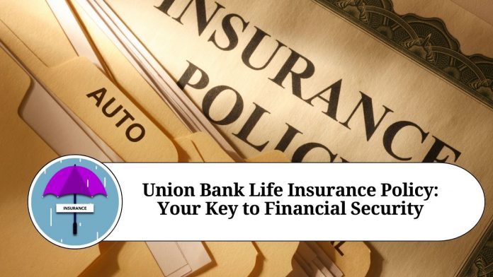 Union Bank Life Insurance Policy: Your Key to Financial Security