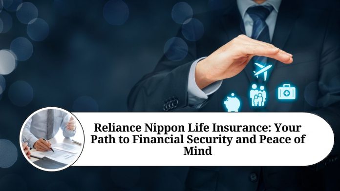 Reliance Nippon Life Insurance: Your Path to Financial Security and Peace of Mind