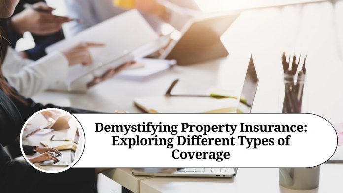 Demystifying Property Insurance: Exploring Different Types of Coverage