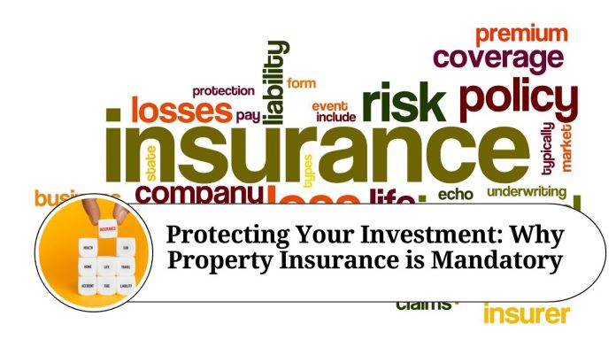 Protecting Your Investment: Why Property Insurance is Mandatory