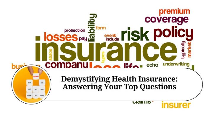 Demystifying Health Insurance: Answering Your Top Questions