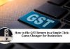 How to file GST Return in a Single Click: A Game-Changer for Businesses