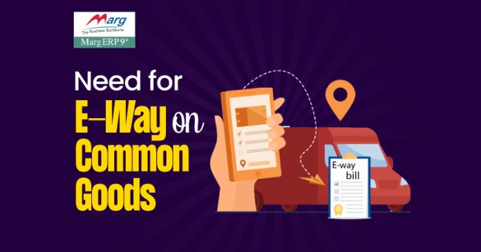 No Need for e-way bill on common goods
