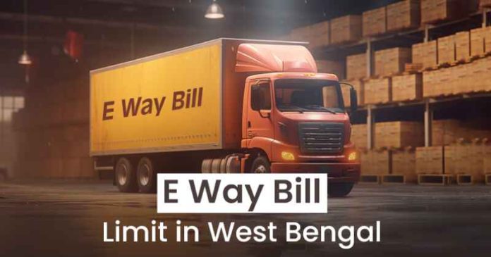 E Way Bill Limit in West Bengal